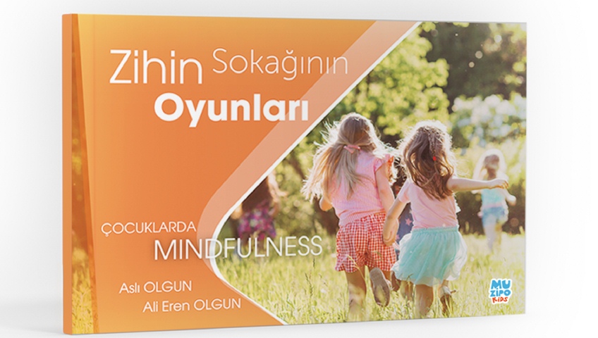 Muzipo Kids’ten           ZİHiN SOKAĞININ OYUNLARI ÇOCUKLAR İÇiN MINDFULNESS E-KiTABI